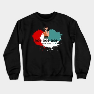 Roe Roe Roe Your Vote Crewneck Sweatshirt